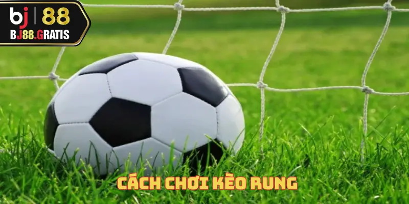 cach-choi-keo-rung