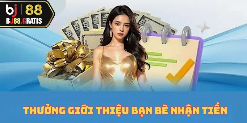 thuong-gioi-thieu-ban-be-nhan-tien-ngay