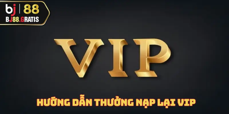 thuong-nap-lai-vip-cho-thanh-vien-cu